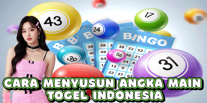 Cara Menyusun Angka Main Togel Indonesia