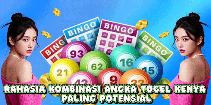 Rahasia Kombinasi Angka Togel Kenya Paling Potensial