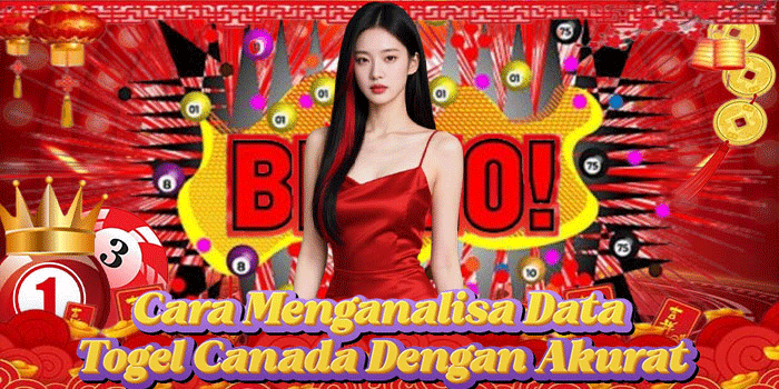 Cara Menganalisa Data Togel Canada Dengan Akurat