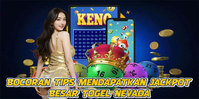 Bocoran Tips Mendapatkan Jackpot Besar Togel Nevada