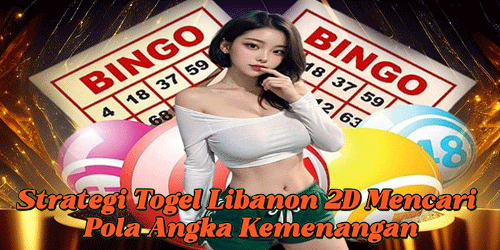 Strategi Togel Libanon 2D Mencari Pola Angka Kemenangan